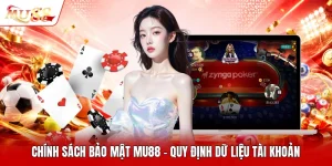 Chính Sách Bảo Mật MU88 - Quy Định Dữ Liệu Tài Khoản