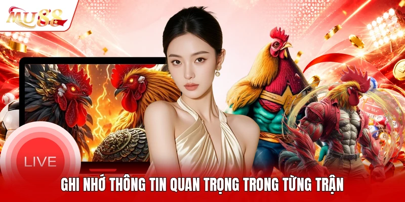 Ghi nhớ thông tin quan trọng trong từng trận