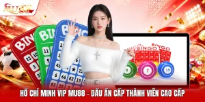 Hồ Chí Minh Vip MU88 - Dấu Ấn Cấp Thành Viên Cao Cấp