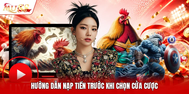 Hướng dẫn nạp tiền trước khi chọn cửa cược