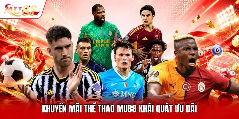 Khuyến mãi thể thao MU88 khái quát ưu đãi