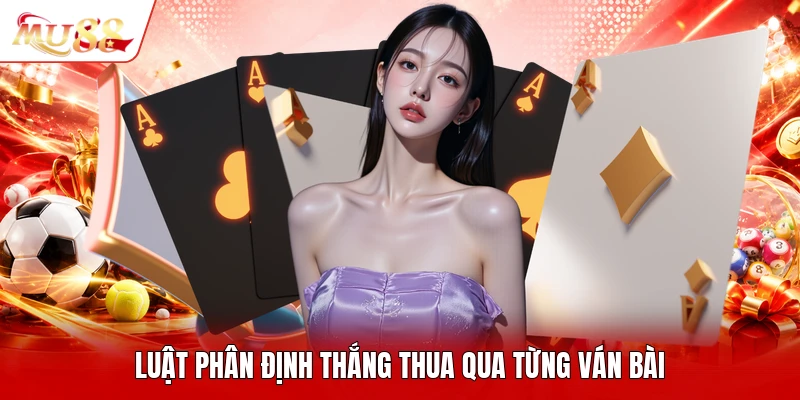 Luật phân định thắng thua qua từng ván bài