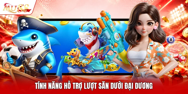 Tính năng hỗ trợ lượt săn dưới đại dương